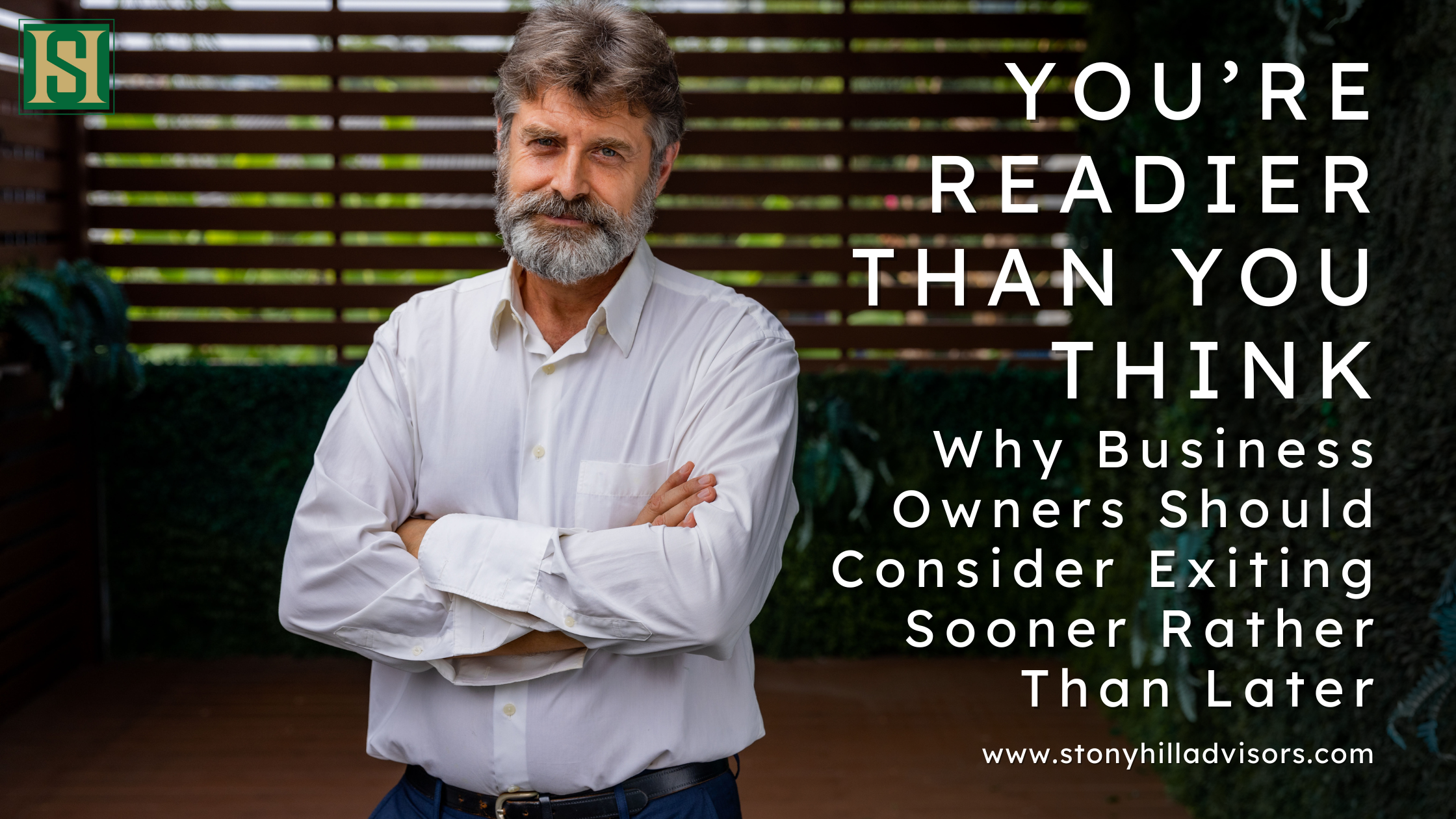 You're Readier Than You Think: Why Business Owners Should Consider Exiting Sooner Rather than Later